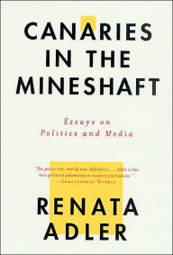 Canaries in the Mineshaft: Essays on Politics and Media