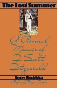 Title: The Lost Summer: A Personal Memoir of F. Scott Fitzgerald, Author: Tony Buttita