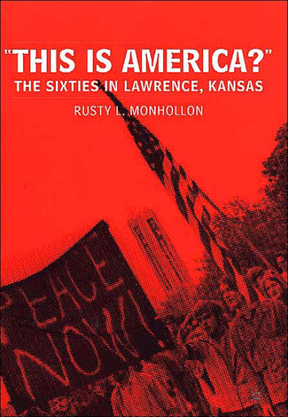 This is America?: The Sixties in Lawrence, Kansas