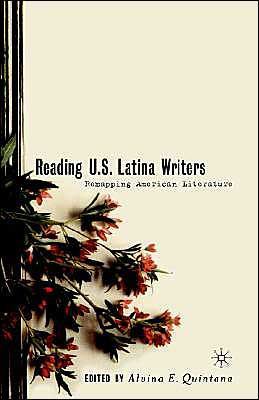 Reading U.S. Latina Writers: Remapping American Literature