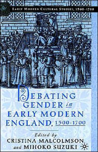 Title: Debating Gender in Early Modern England, 1500-1700, Author: C. Malcolmson