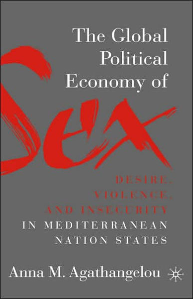 The Global Political Economy of Sex: Desire, Violence, and Insecurity in Mediterranean Nation States