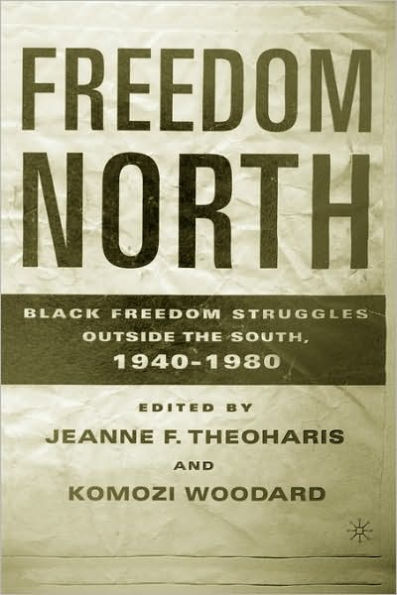 Freedom North: Black Freedom Struggles Outside the South, 1940-1980