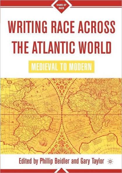 Writing Race Across the Atlantic World: Medieval to Modern / Edition 1