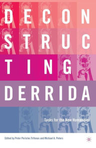 Title: Deconstructing Derrida: Tasks for the New Humanities, Author: M. Peters