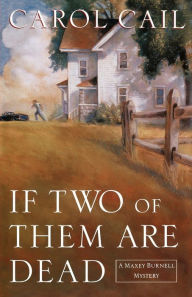 Title: If Two of Them Are Dead: A Maxey Burnell Mystery, Author: Carol Cail