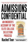 Admissions Confidential: An Insider's Account of the Elite College Selection Process
