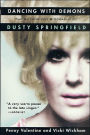 Dancing with Demons: The Authorized Biography of Dusty Springfield