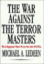 The War Against the Terror Masters: Why It Happened, Where We Are Now, How We'll Win