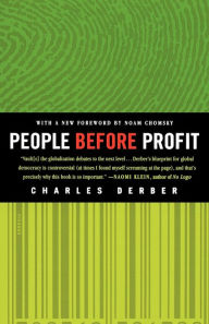 Title: People Before Profit: The New Globalization in an Age of Terror, Big Money, and Economic Crisis, Author: Charles Derber