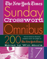 Title: The New York Times Sunday Crossword Omnibus Volume 7: 200 World-Famous Sunday Puzzles from the Pages of The New York Times, Author: The New York Times