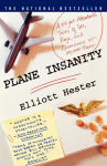 Alternative view 1 of Plane Insanity: A Flight Attendant's Tales of Sex, Rage, and Queasiness at 30,000 Feet