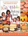 Kid's Holiday Baking Book: 150 Favorite Dessert Recipes from Around the World