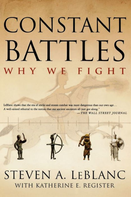 Constant Battles Why We Fight By Steven A Leblanc Katherine E Register Paperback Barnes 