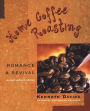 Home Coffee Roasting, Revised, Updated Edition: Romance and Revival