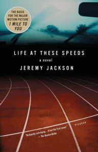 Title: Life at These Speeds: A Novel, Author: Jeremy Jackson