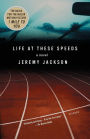 Life at These Speeds: A Novel