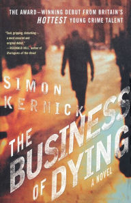 Title: The Business Of Dying (Dennis Milne Series #1), Author: Simon Kernick