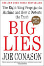 Big Lies: The Right-Wing Propaganda Machine and How It Distorts the Truth