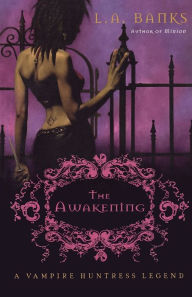 Title: The Awakening (Vampire Huntress Legend Series #2), Author: L. A. Banks