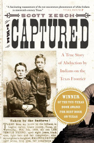 Captured: A True Story of Abduction by Indians on the Texas Frontier
