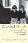 Divided Minds: Twin Sisters and Their Journey Through Schizophrenia