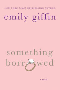 Title: Something Borrowed, Author: Emily Giffin