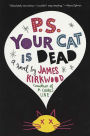 P.S. Your Cat Is Dead: A Novel