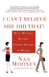 Alternative view 1 of I Can't Believe She Did That!: Why Women Betray Other Women at Work