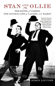 Title: Stan and Ollie: the Roots of Comedy: The Double Life of Laurel and Hardy, Author: Simon Louvish