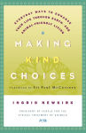 Alternative view 1 of Making Kind Choices: Everyday Ways to Enhance Your Life Through Earth- and Animal-Friendly Living