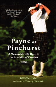 Title: Payne at Pinehurst: A Memorable U.S. Open in the Sandhills of Carolina, Author: Bill Chastain