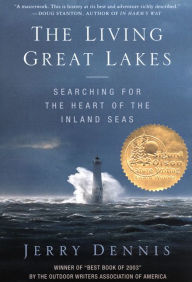 Title: The Living Great Lakes: Searching for the Heart of the Inland Seas, Author: Jerry Dennis