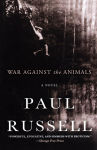 Alternative view 1 of War Against the Animals: A Novel