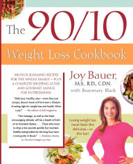 Title: The 90/10 Weight Loss Cookbook: 100-Plus Slimming Recipes for the Whole Family - Plus a Complete Shopping Guide and Gourmet Menus for Entertaining, Author: Joy Bauer M.S.