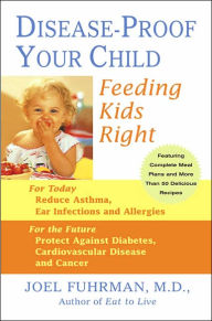 Disease-Proof Your Child: Feeding Kids Right