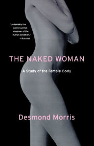Title: The Naked Woman: A Study of the Female Body, Author: Desmond Morris