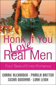 Honk if You Love Real Men: Four Tales of Erotic Romance