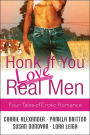 Honk If You Love Real Men: Four Tales of Erotic Romance