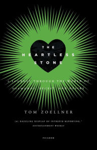 Title: The Heartless Stone: A Journey Through the World of Diamonds, Deceit, and Desire, Author: Tom Zoellner