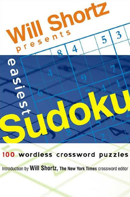 Will Shortz Presents Easiest Sudoku 100 Wordless Crossword Puzzles by