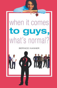 Title: When It Comes to Guys, What's Normal?, Author: Bernice Kanner