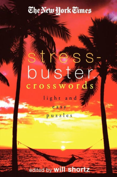 The New York Times Stress-Buster Crosswords: Light and Easy Puzzles