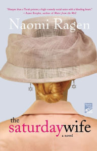 Title: The Saturday Wife: A Novel, Author: Naomi Ragen