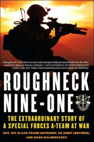 Roughneck Nine One: The Extraordinary Story of a Special Forces A-Team at War