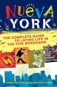 Title: Nueva York: The Complete Guide to Latino Life in the Five Boroughs, Author: Seth Kugel