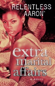 Title: Extra Marital Affairs, Author: Relentless Aaron