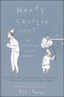 Happy Cruelty Day!: Daily Celebrations of Quiet Desperation