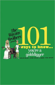 101 Ways to Know You're a Golddigger