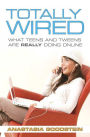 Totally Wired: What Teens and Tweens Are Really Doing Online